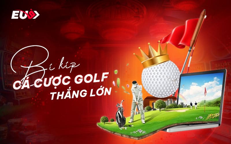 Mẹo cược golf thắng đậm tại eubet Mẹo cược golf thắng đậm tại eubet