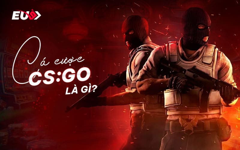 Sơ lược về cá cược cs:go tại Eu9