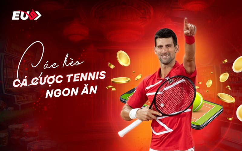 Các kèo cá cược tennis dễ thắng Các kèo cá cược tennis dễ thắng