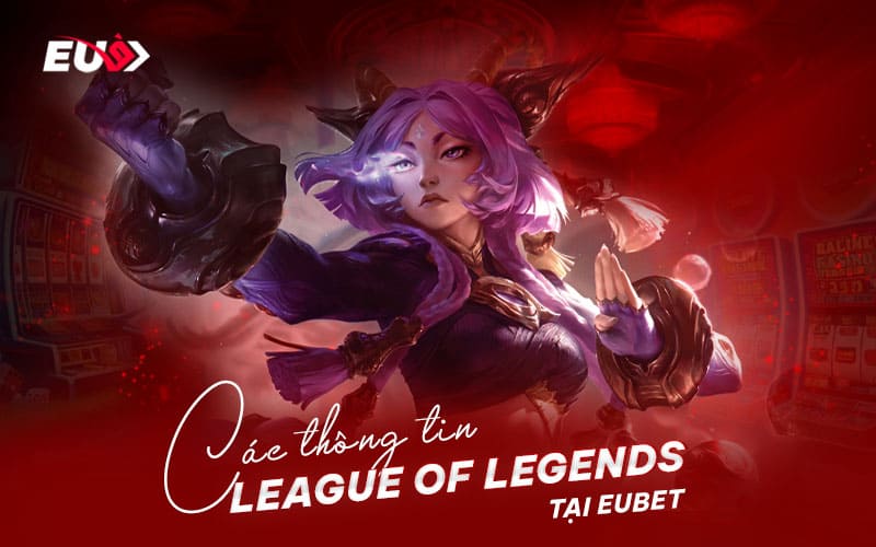 Mẹo cá cược League of Legends tại EUBET dễ thắng Mẹo cá cược League of Legends tại EUBET dễ thắng
