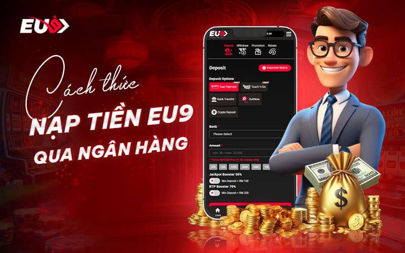 Các bước nạp tiền vào nhà cái EU9 qua ngân hàng Các bước nạp tiền vào nhà cái EU9 qua ngân hàng