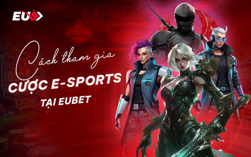 Cách tham gia cược E-Sports tại trang game EU9