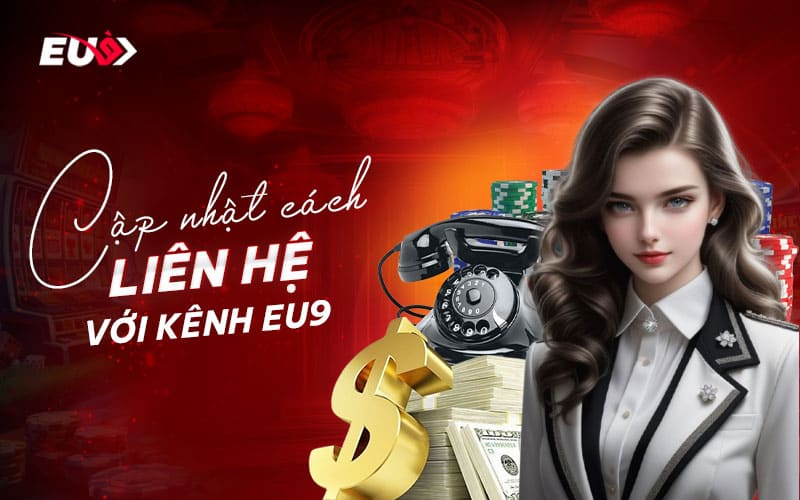 Vấn đề mà EU9 sẽ hỗ trợ khi liên hệ Vấn đề mà EU9 sẽ hỗ trợ khi liên hệ