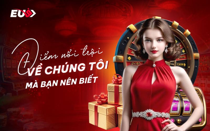 Ưu điểm tại EU9 đáng để bet thủ trải nghiệm