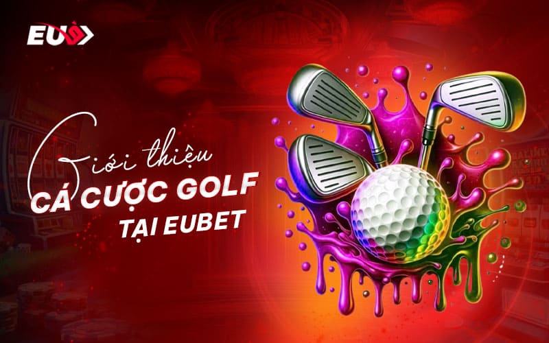 Cá cược golf tại eu9 với nhiều thông tin bổ ích Cá cược golf tại eu9 với nhiều thông tin bổ ích