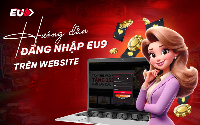 Các bước đăng nhập EUBet qua website