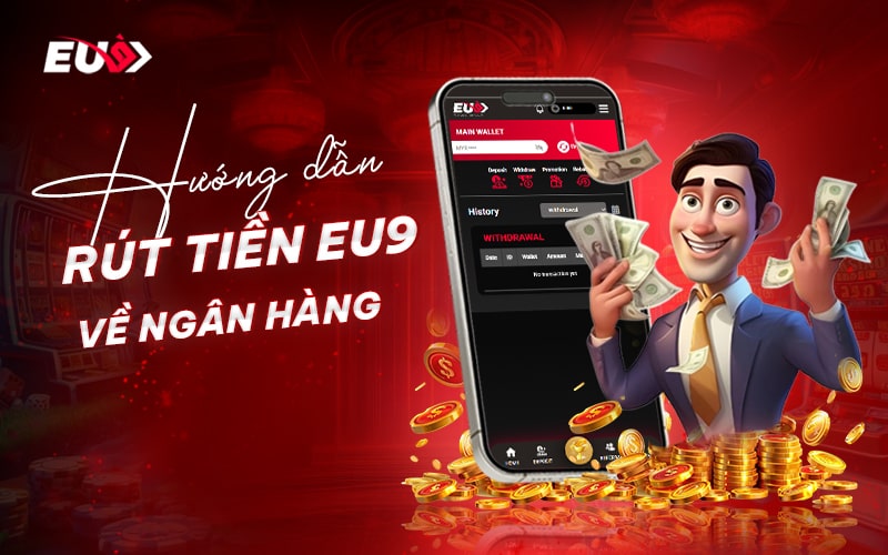 Điều kiện cần nắm khi thực hiện rút tiền EU9