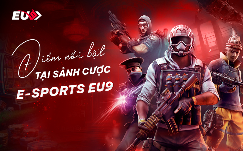 Khám phá ưu điểm của sảnh E-Sports EUBET mang đến