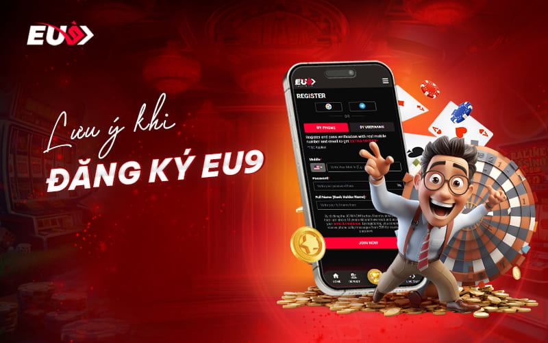Một số điều cần nắm khi tạo tài khoản EU9 Một số điều cần nắm khi tạo tài khoản EU9