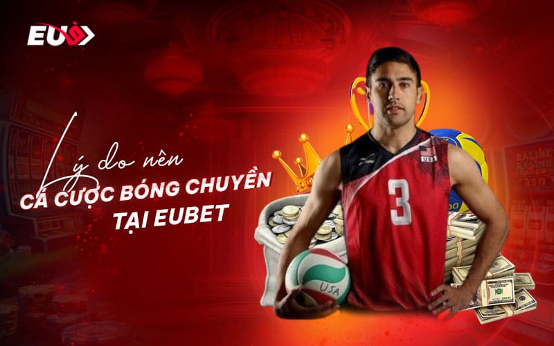 Lợi ích khi cá cược bóng chuyền tại EUBET