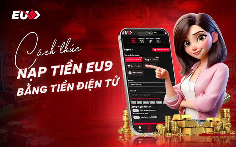 Nạp tiền EU9 qua phương thức tiền điện tử Nạp tiền EU9 qua phương thức tiền điện tử
