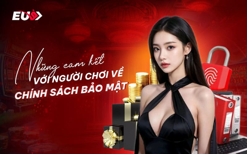 Cam kết của EU9 với người chơi về an toàn bảo mật
