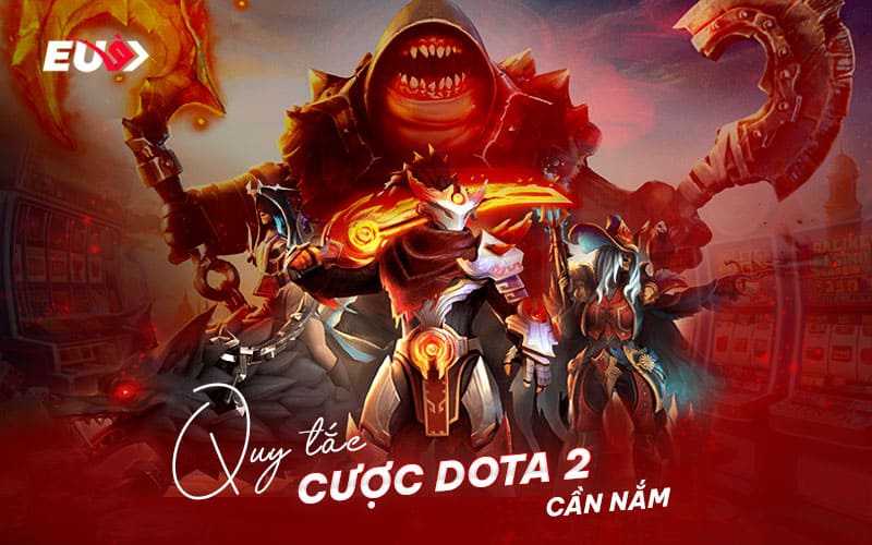 Những quy luật bet thủ cần nắm khi cá cược Dota 2 Những quy luật bet thủ cần nắm khi cá cược Dota 2