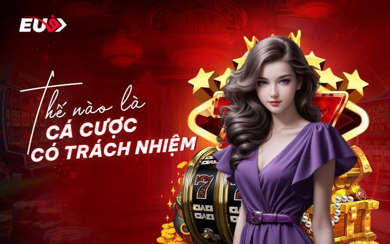 Cá cược có trách nhiệm là gì?