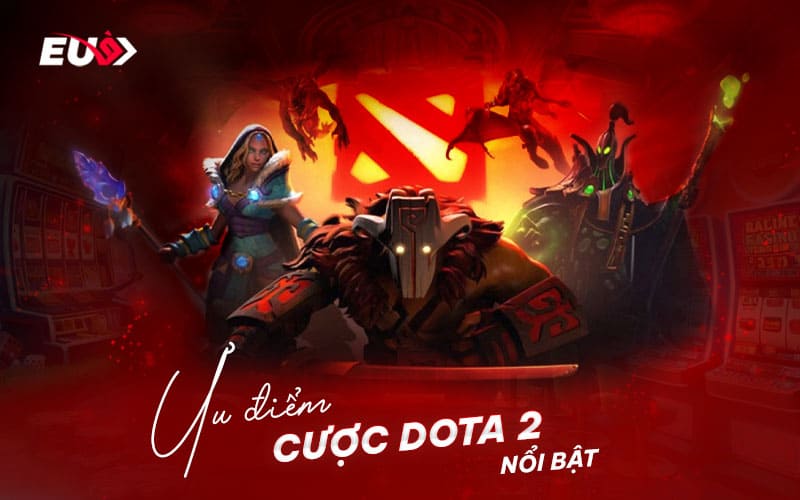 Những điểm nổi bật trong cá cược Dota 2 Những điểm nổi bật trong cá cược Dota 2