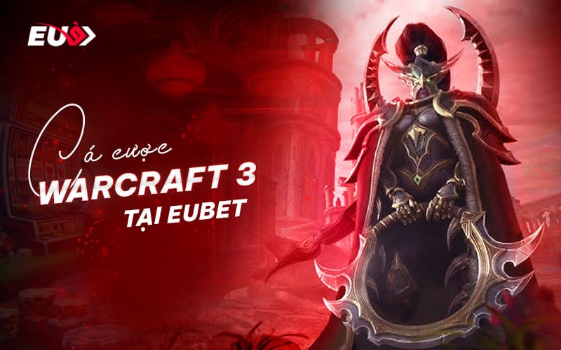 Chia sẻ kinh nghiệm chơi Warcraft 3 tại nhà cái EUBET Chia sẻ kinh nghiệm chơi Warcraft 3 tại nhà cái EUBET