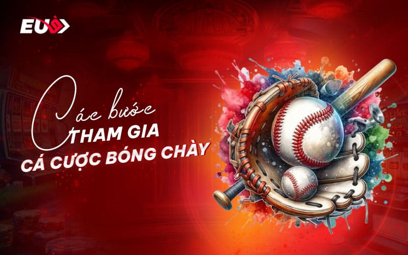 Hướng dẫn thao tác dễ dàng để bet thủ trải nghiệm cá cược bóng chày