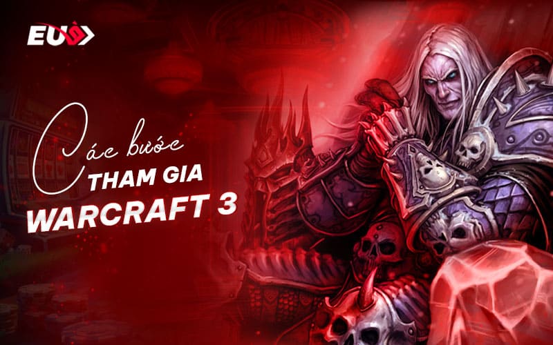 Cách tham gia cá cược Warcraft 3 trực tuyến dành cho người mới tại EU9 Cách tham gia cá cược Warcraft 3 trực tuyến dành cho người mới tại EU9