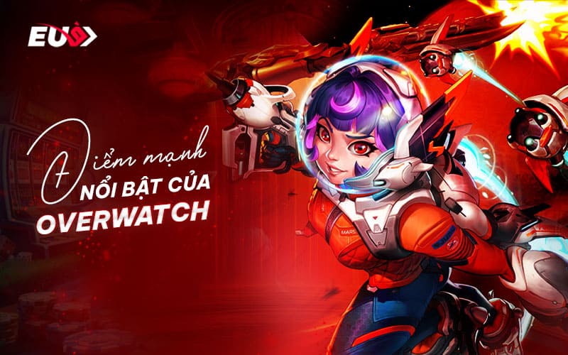 Những ưu điểm nổi bật khi tham gia cá cược Overwatch tại EU9 Những ưu điểm nổi bật khi tham gia cá cược Overwatch tại EU9