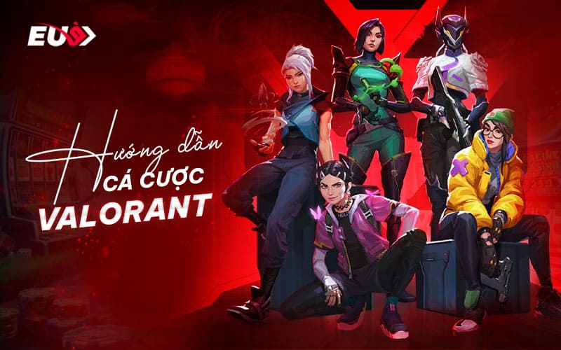 Các bước tham gia cá cược valorant cho người mới tại EU9 Các bước tham gia cá cược valorant cho người mới tại EU9