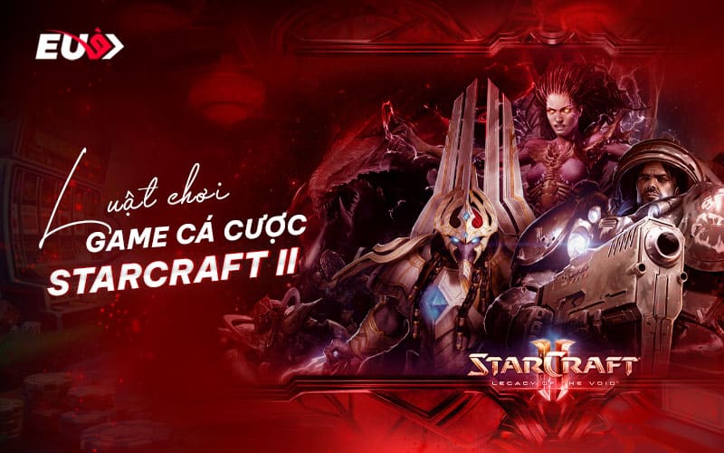 Quy tắc chơi chi tiết trong cá cược Starcraft II