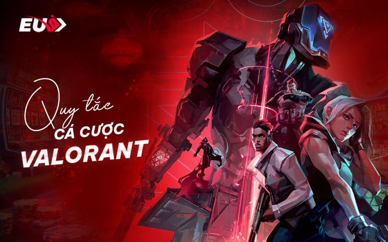 Những quy tắc cơ bản trong cá cược valorant Những quy tắc cơ bản trong cá cược valorant