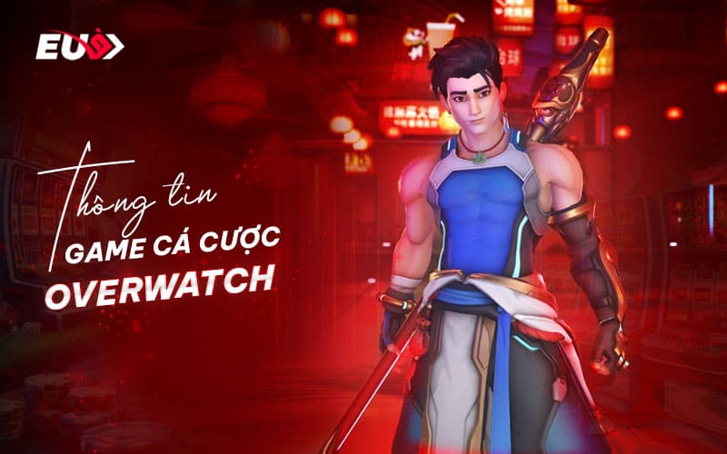 Tìm hiểu chi tiết luật chơi trong game cá cược Overwatch tại EU9 Tìm hiểu chi tiết luật chơi trong game cá cược Overwatch tại EU9