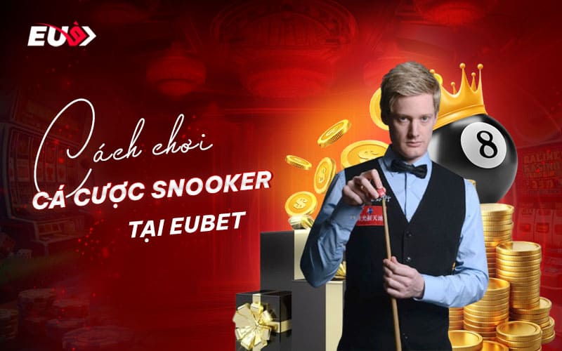 Nắm vững cách chơi Snooker – Bước đầu để thắng lớn