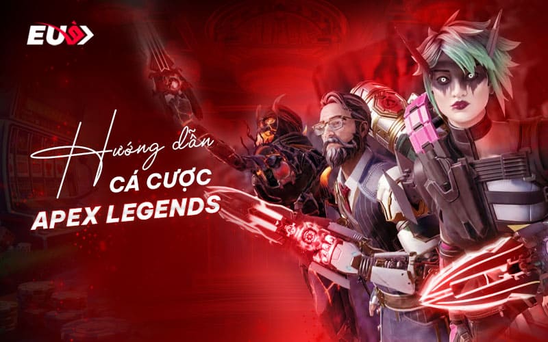 Cẩm nang cá cược Apex Legends cho người mới Cẩm nang cá cược Apex Legends cho người mới