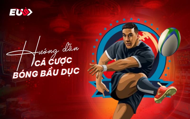 Các bước chơi cá cược bóng bầu dục Mỹ tại EU9