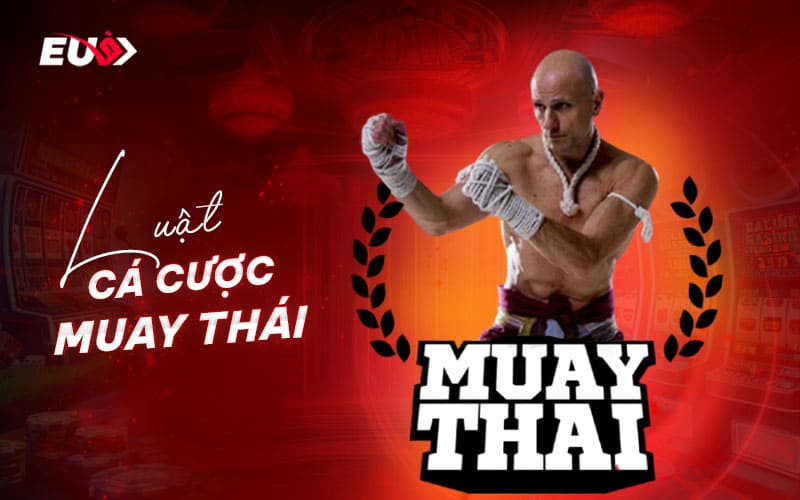 Những điều cần biết trước khi cược Muay Thái