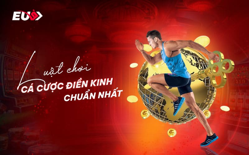 Các quy tắc cần nhớ khi tham gia cá cược điền kinh