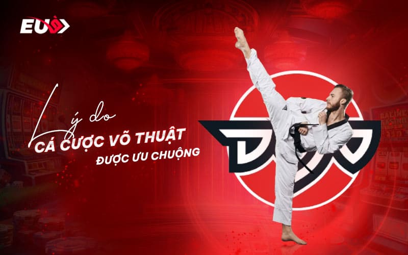 Lý do bet thủ tin chọn EU9 cho cá cược võ thuật Lý do bet thủ tin chọn EU9 cho cá cược võ thuật