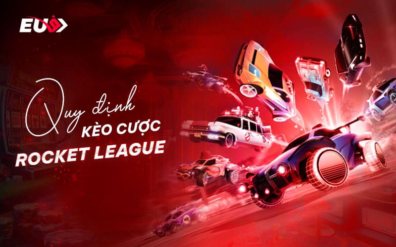 Luật chơi và hình thức đặt cược Rocket League Luật chơi và hình thức đặt cược Rocket League