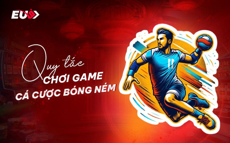 Những quy định quan trọng trong cược bóng ném online Những quy định quan trọng trong cược bóng ném online