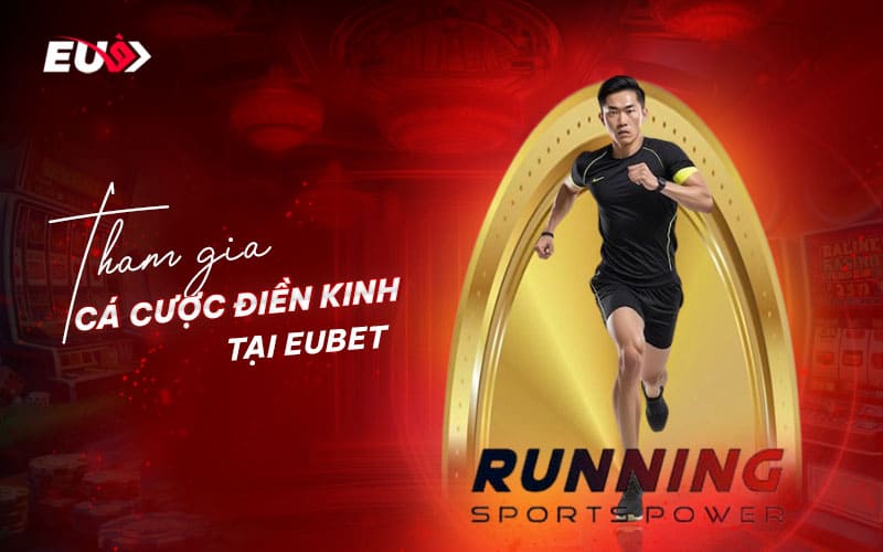 Quy trình tham gia game cá cược điền kinh tại EUBET
