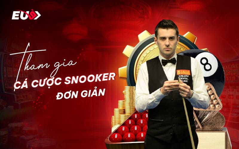 Hướng dẫn đăng ký và đặt cược Snooker đơn giản