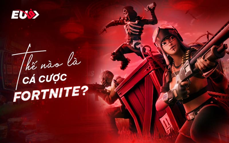 Khám phá hình thức cá cược Fortnite eSports