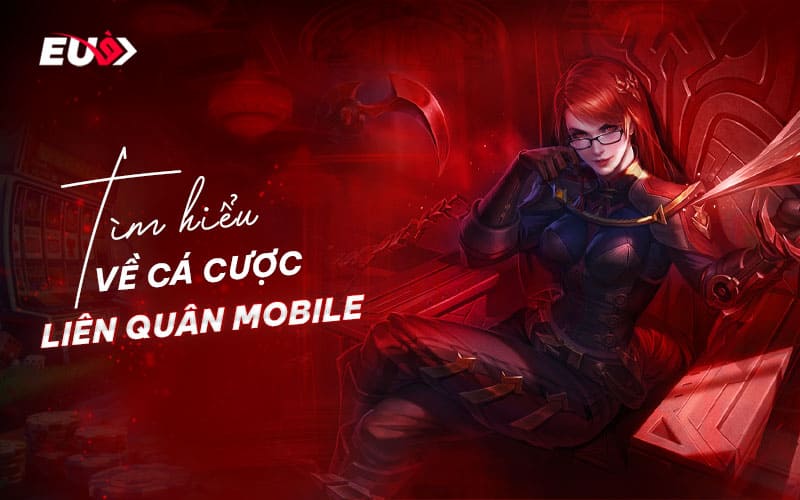 Khám phá bộ môn cá cược Liên Quân Mobile online