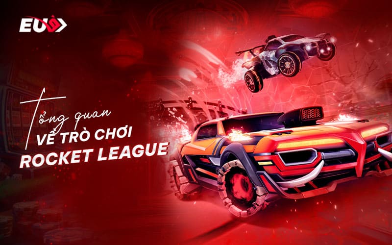 Giới thiệu Rocket League – Game eSports đình đám Giới thiệu Rocket League – Game eSports đình đám