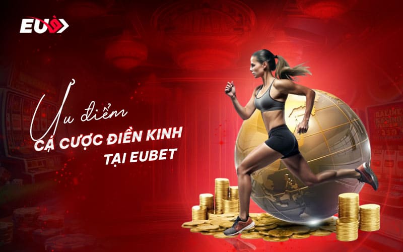 Những điểm thú vị khi cược điền kinh ở EU9