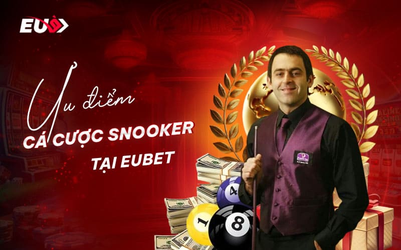 Lý do Snooker trở thành tựa game được yêu thích tại EUBET
